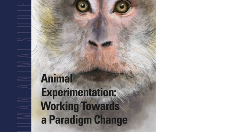 Animal Experimentation: Working towards a paradigm change