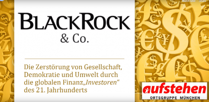 Vortrag von Aufstehen München "BlackRock & Co - Die Zerstörung von Gesellschaft, Demokratie und Umwelt"