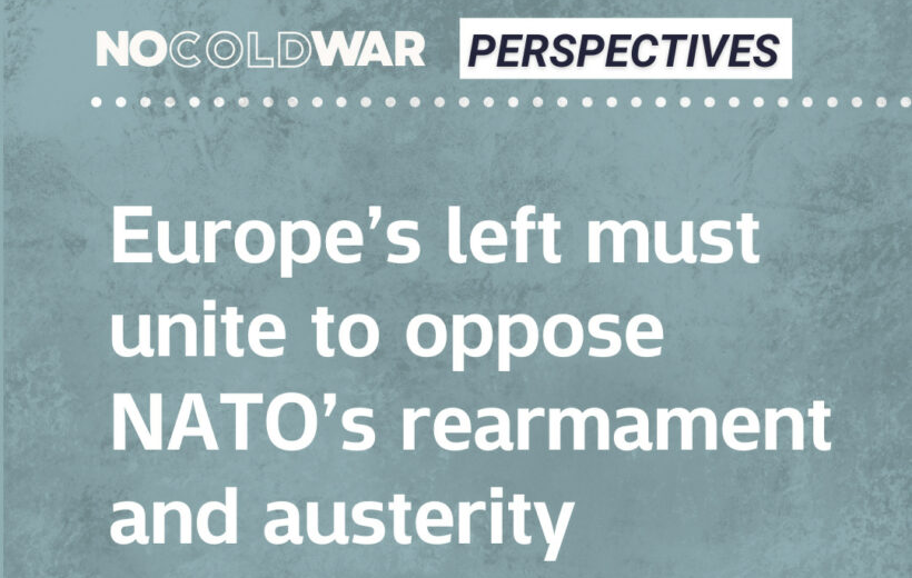 Europas Linke muss sich vereinen – gegen NATO-Aufrüstung und Austerität