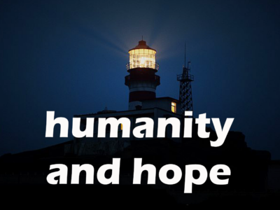 Humanity and hope