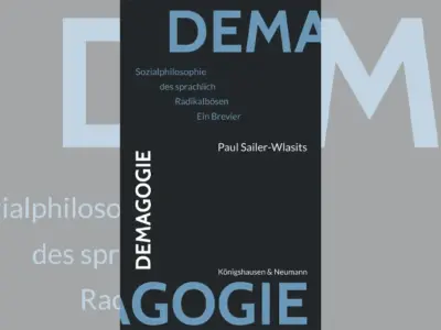 Paul Sailer-Wlasits: Demagogie. Sozialphilosophie des sprachlich Radikalbösen